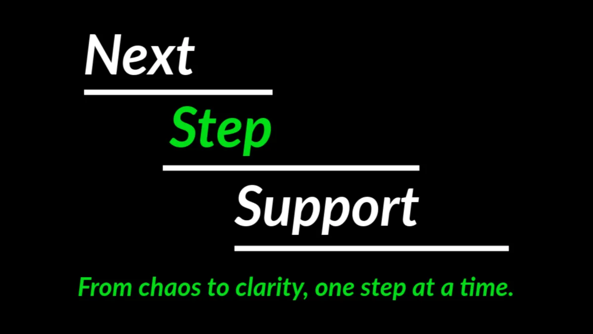 Next Step Support — From chaos to clarity, one step at a time.
